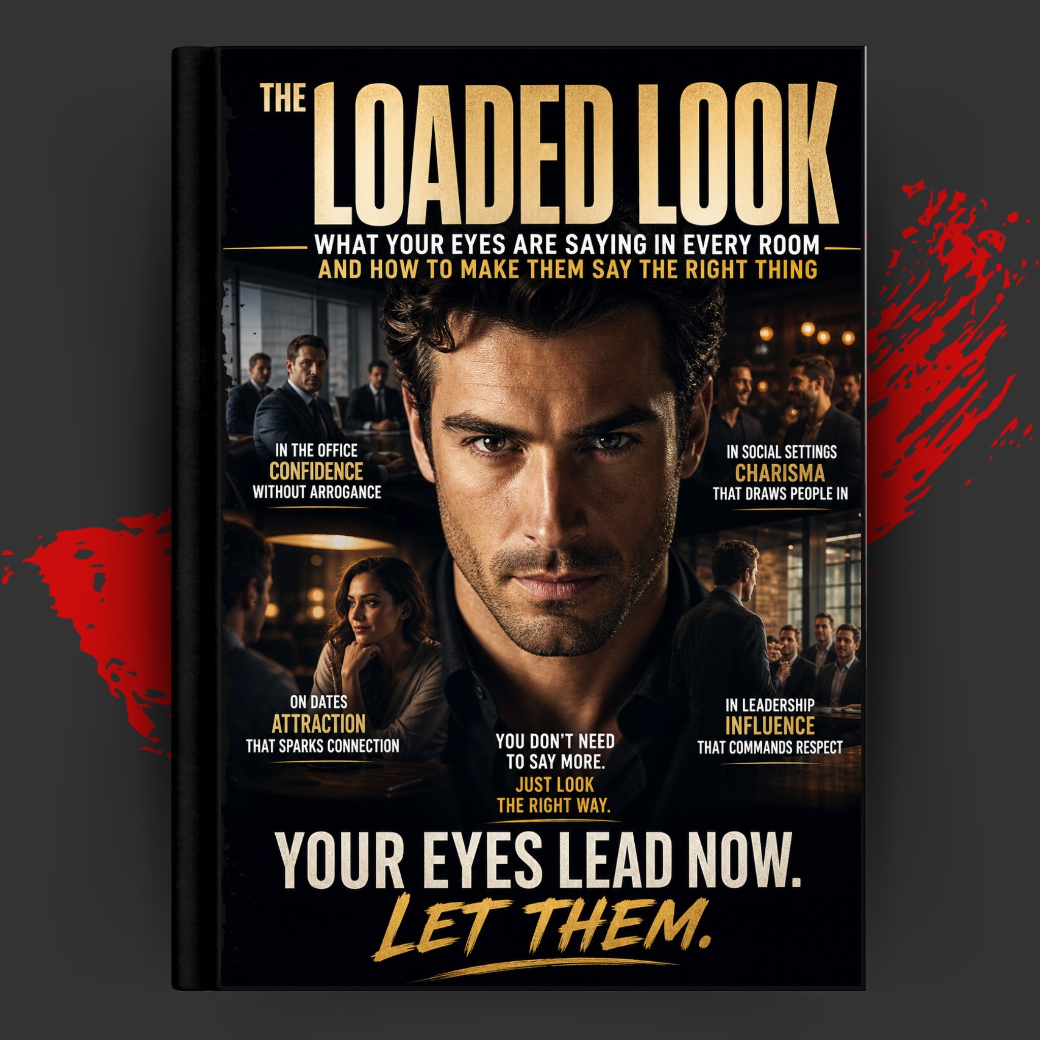 THE LOADED LOOK: What Your Eyes Are Saying In Every Roomand How To Make Them Say The Right Thing