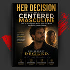 HER DECISION: The Centered Masculine