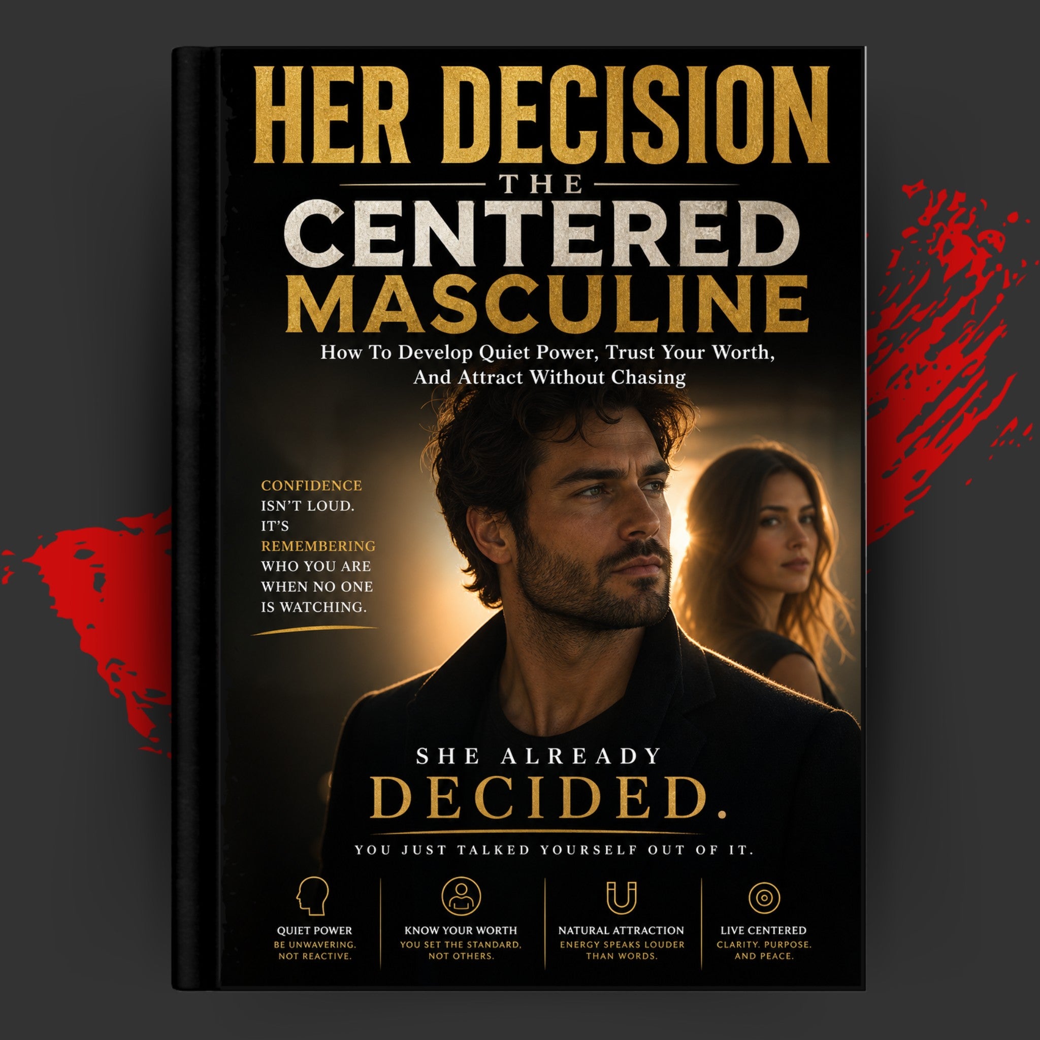 HER DECISION: The Centered Masculine