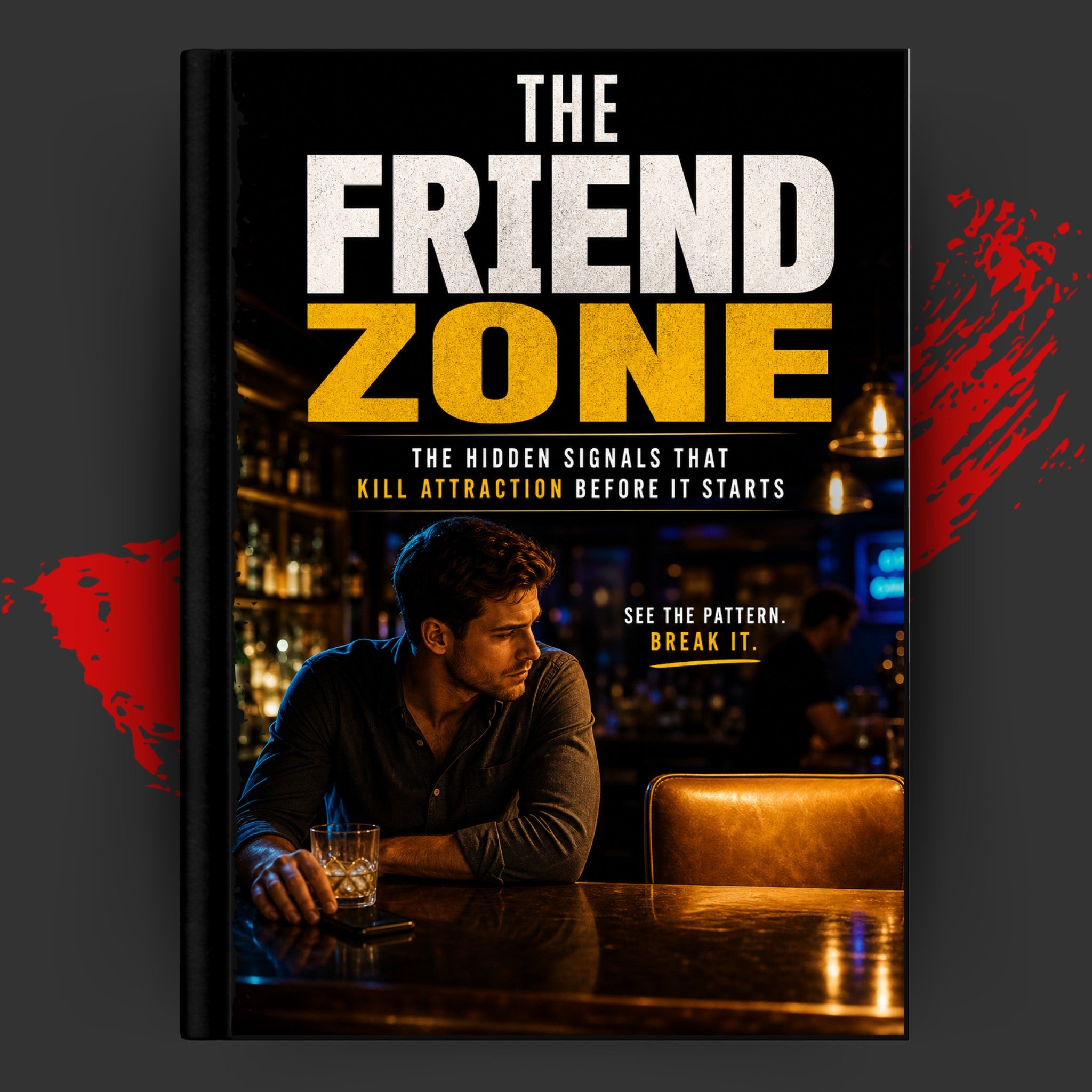 THE FRIEND ZONE: The Hidden Signals That Kill Attraction Before It Starts