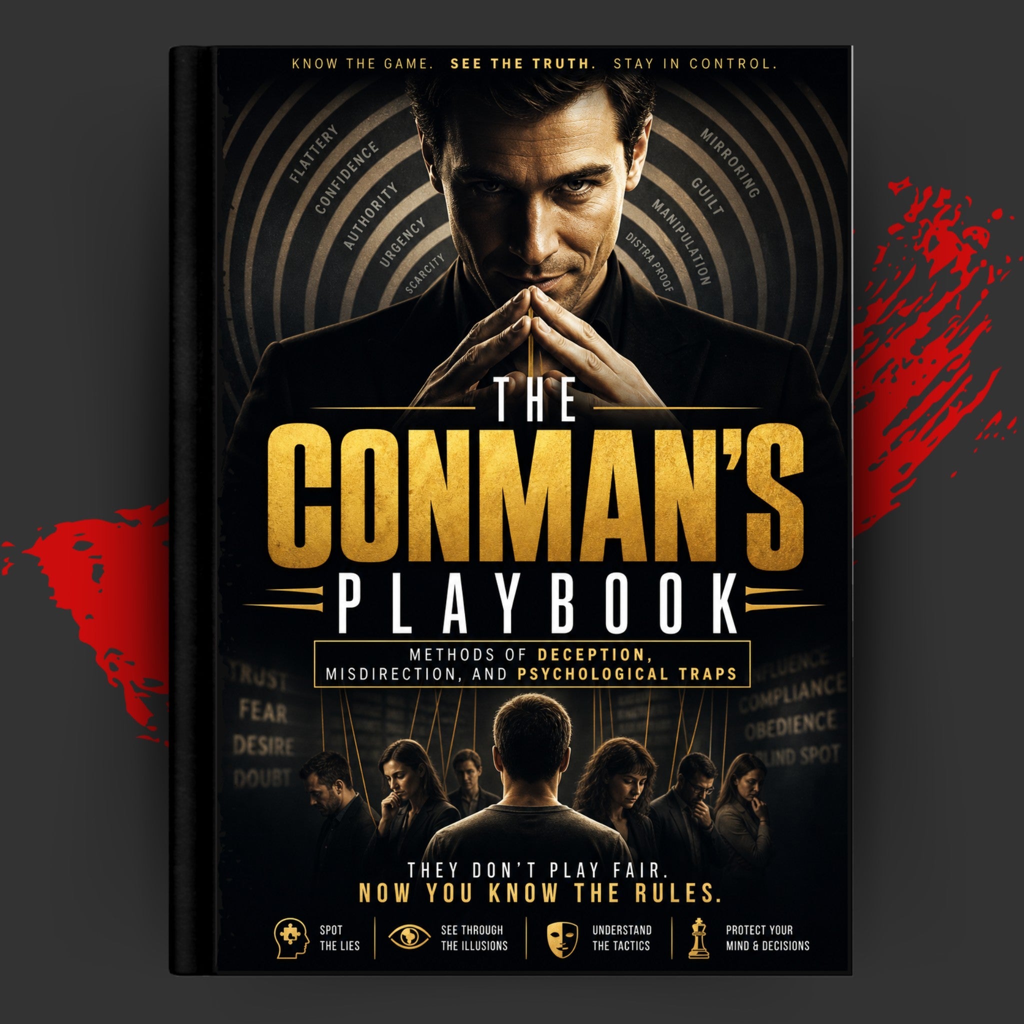 THE CONMAN’S PLAYBOOK: METHODS OF DECEPTION, MISDIRECTION, AND PSYCHOLOGICAL TRAPS