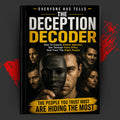 THE DECEPTION DECODER: How To Expose Hidden Agendas, See Through False Allies, And Trust The Right People