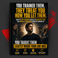 THEY TREAT YOU HOW YOU LET THEM: How To Stop Teaching People To Disrespect You And Rebuild Your Worth From The Ground Up