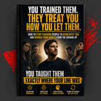THEY TREAT YOU HOW YOU LET THEM: How To Stop Teaching People To Disrespect You And Rebuild Your Worth From The Ground Up