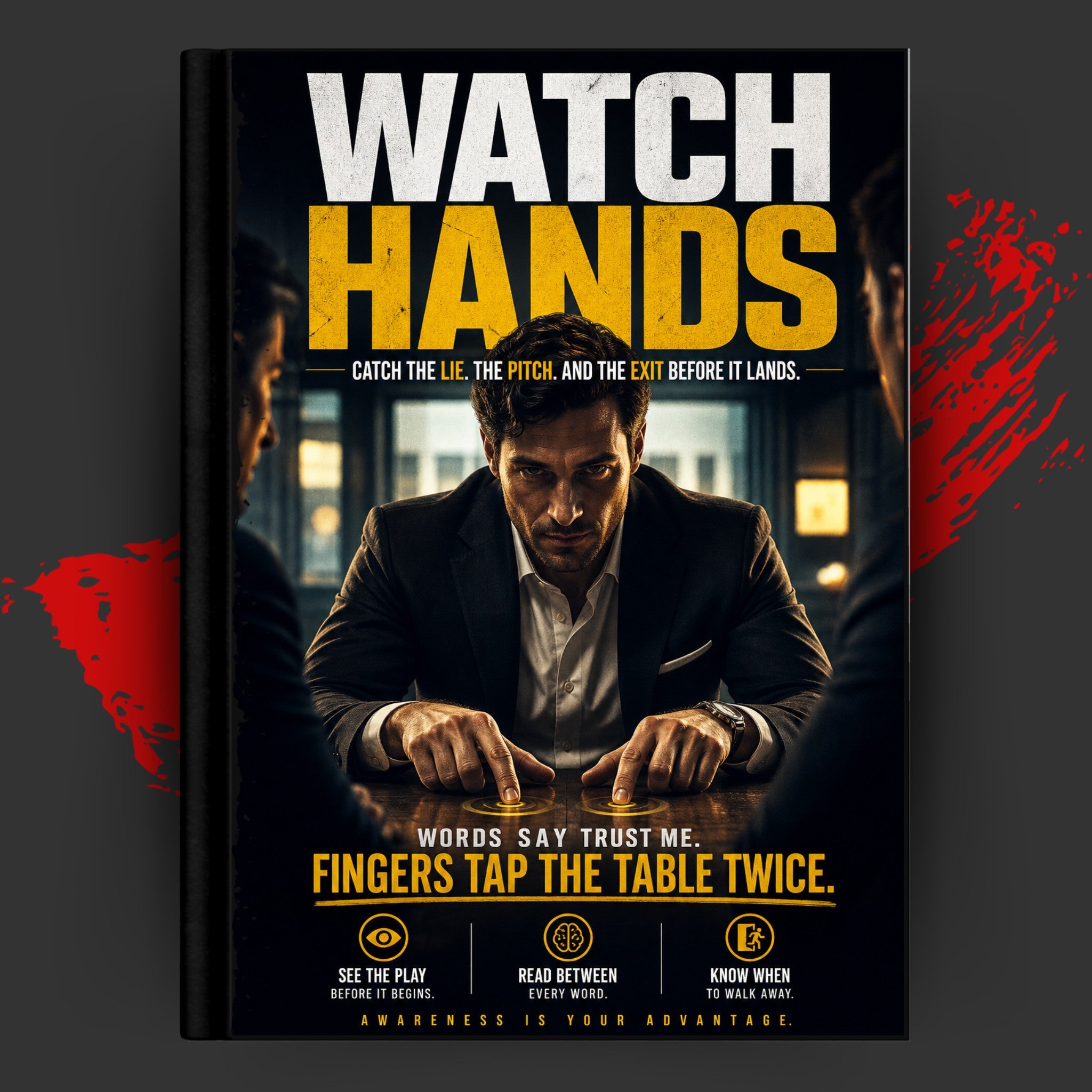 WATCH THEIR HANDS: Catch The Lie, The Pitch, And The Exit Before It Lands.