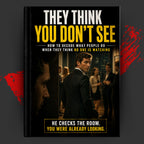THEY THINK YOU DON'T SEE: How To Decode What People Do When They Think No One Is Watching