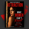 UNSTOPPABLE ATTRACTION:  What Women Can't Resist