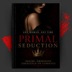 Any Woman. Any Time: Primal Seduction
