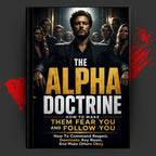 The Alpha Doctrine: How to Make Them Fear You and Follow You