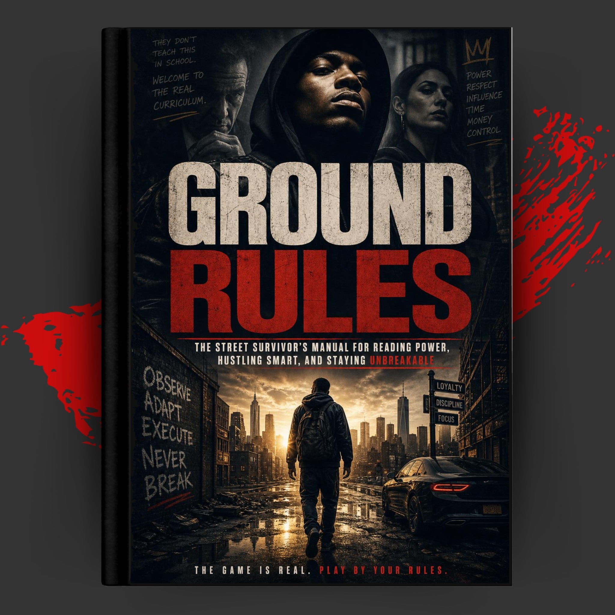 GROUND RULES: The Street Survivor's Manual for Reading Power, Hustling Smart, and Staying Unbreakable