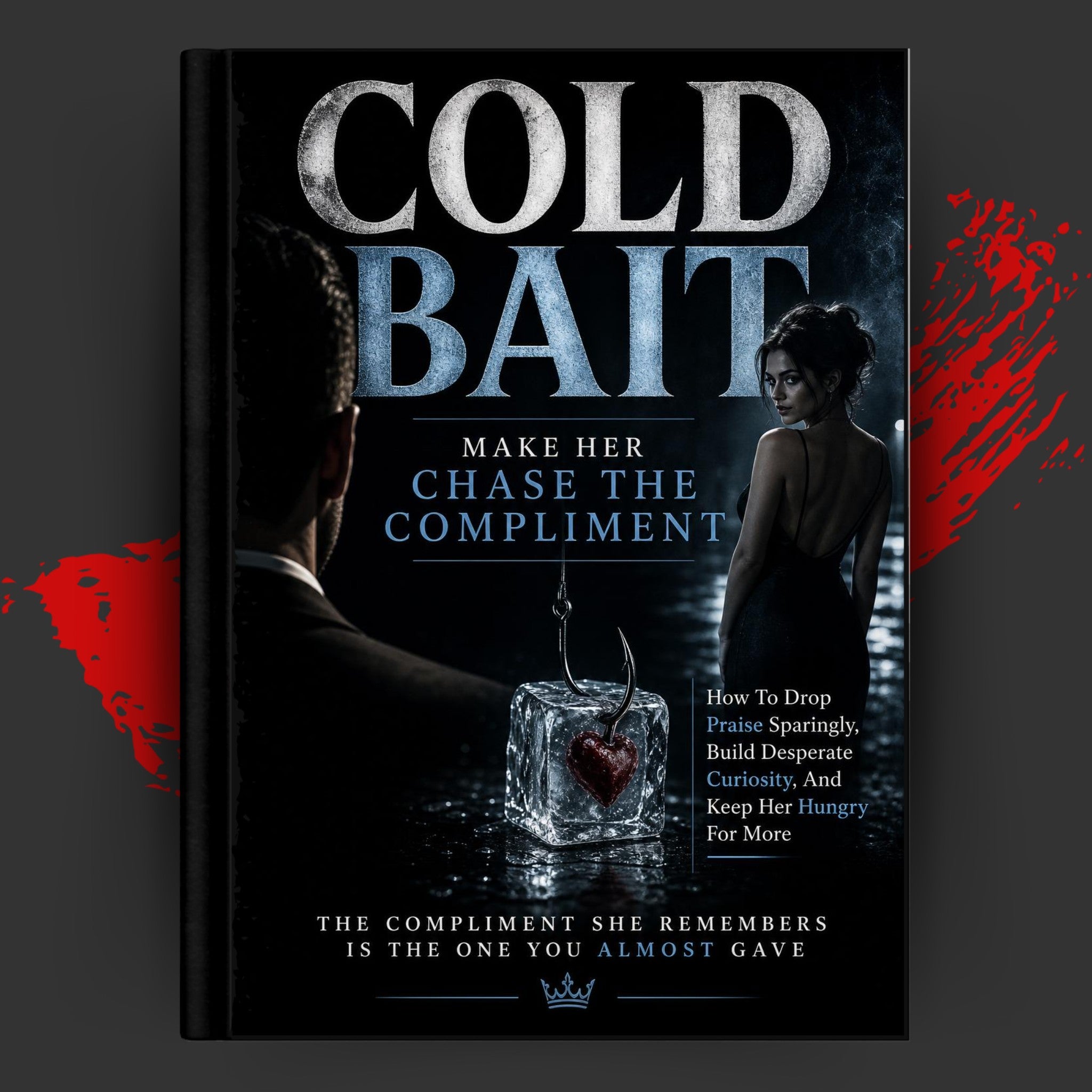 COLD BAIT: Make Her Chase the Compliment