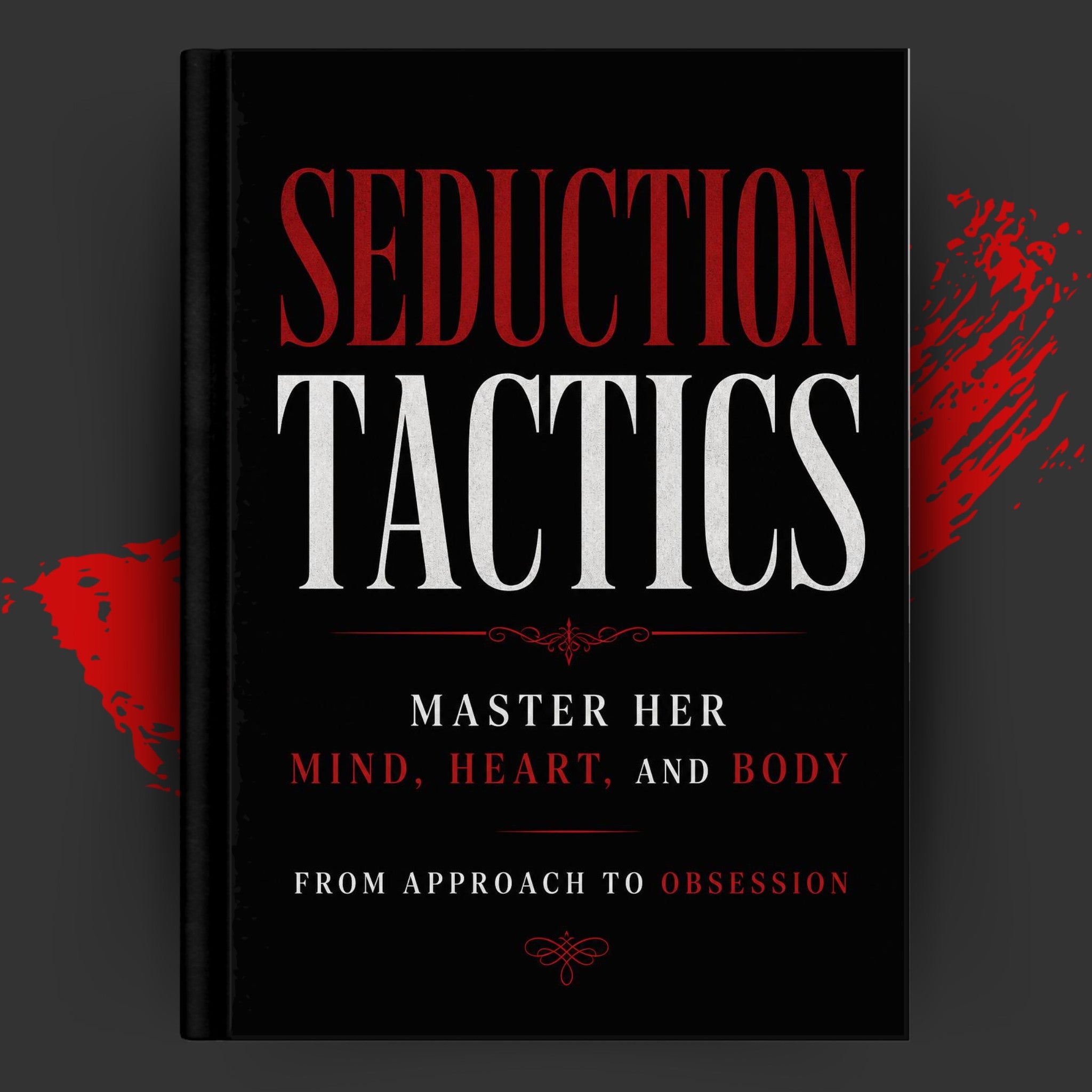 SEDUCTION TACTICS: Master Her Mind, Heart, and Body