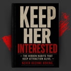 KEEP HER INTERESTED: The Hidden Habits That Keep Attraction Alive.