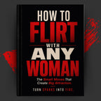 HOW TO FLIRT WITH ANY WOMAN: The Small Moves That Create Big Attraction.