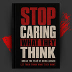 STOP CARING WHAT THEY THINK: Break the Fear of Being Judged