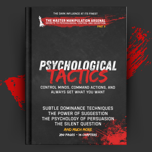 Psychological Tactics: Control Minds, Command Actions, and Always Get What You Want