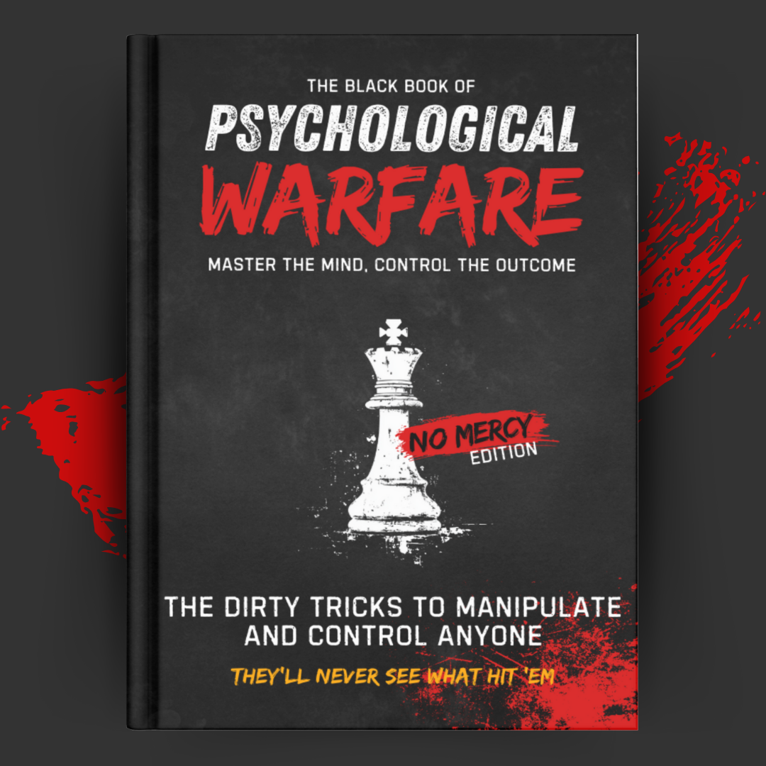 Psychological Warfare: The Dirty Tricks to Manipulate and Control Anyone - No Mercy Edition