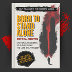 Born to Stand Alone: Mastering Self-Reliance in the Concrete Jungle